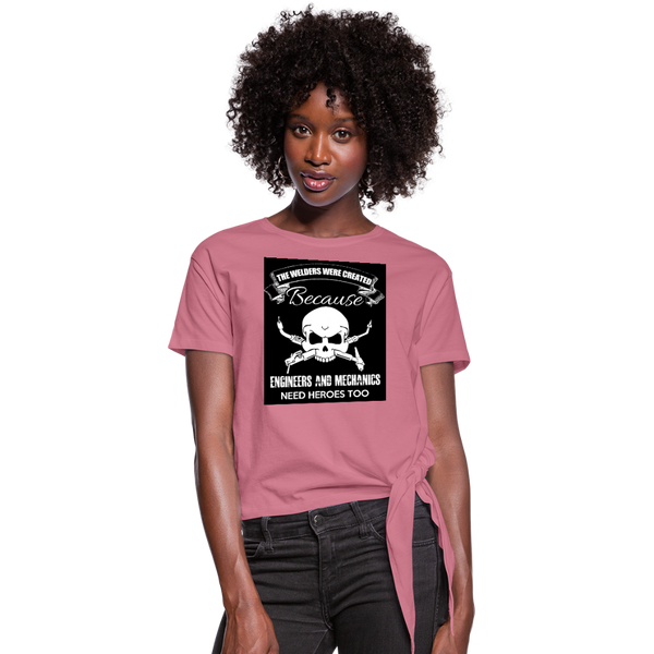 The Welders Were Created Because Engineers & Mechanics Need Heroes Too Women's Knotted T-Shirt - mauve