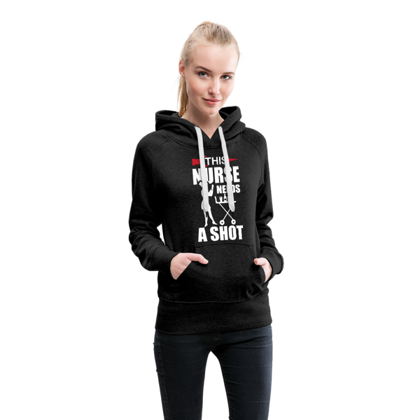 This Nurse Needs A Shot Women’s Premium Hoodie - charcoal gray