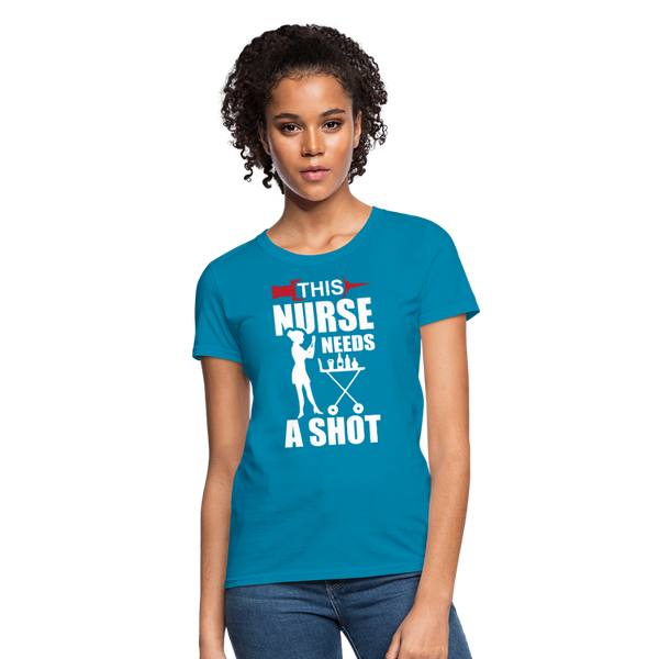 This Nurse Needs A Shot Women's T-Shirt - turquoise