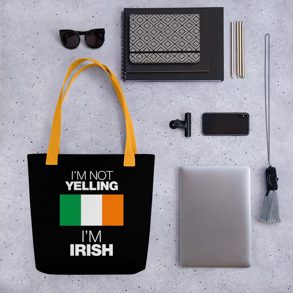 I'm not Yelling I'm Irish Tote bag