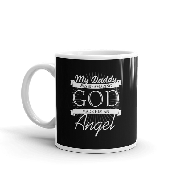 My Daddy Was So Amazing God Made Him an Angel Mug