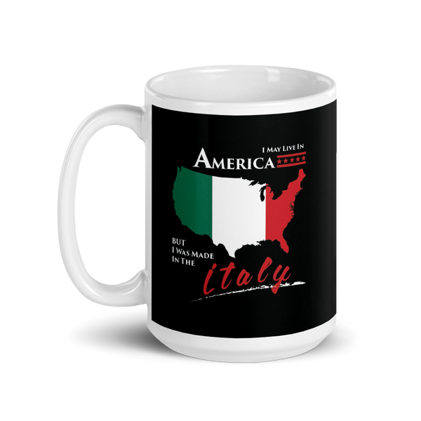 I May Live in America but I was Made in Italy Mug