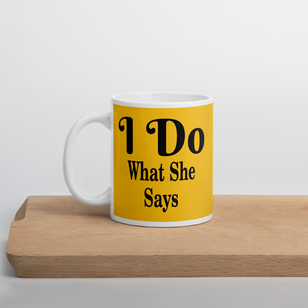 I Do What She Says Mug