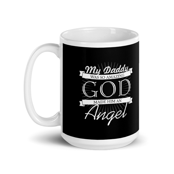 My Daddy Was So Amazing God Made Him an Angel Mug