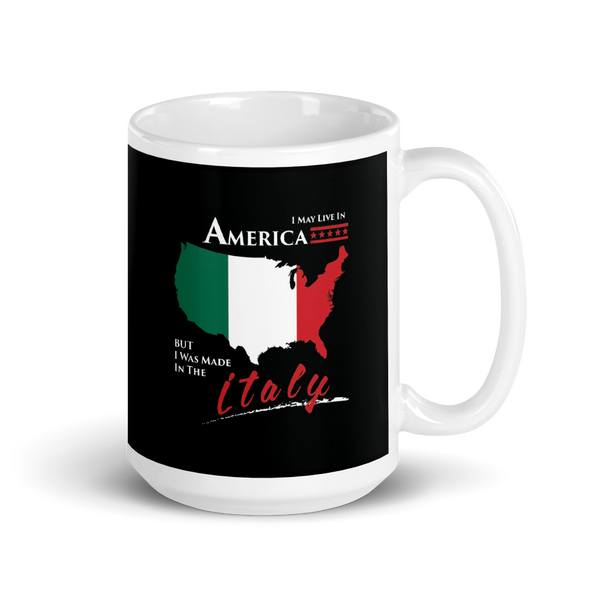 I May Live in America but I was Made in Italy Mug