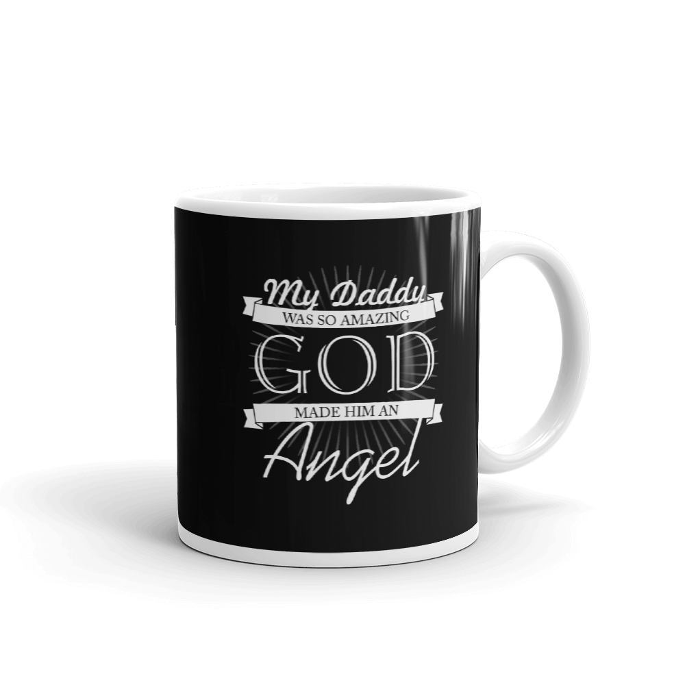 My Daddy Was So Amazing God Made Him an Angel Mug