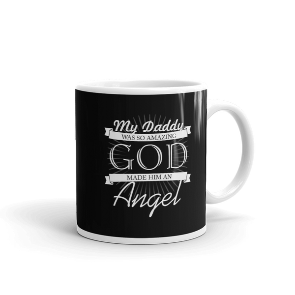 My Daddy Was So Amazing God Made Him an Angel Mug