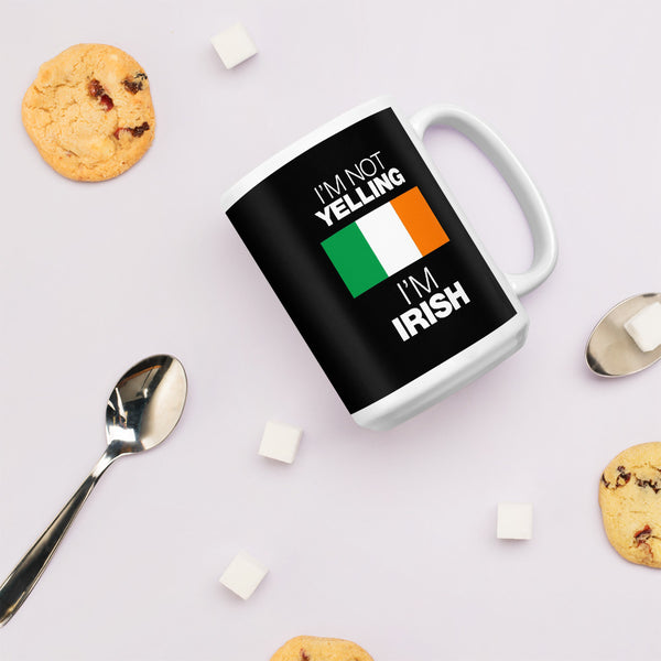 I'm not Yelling I'm Irish Mug