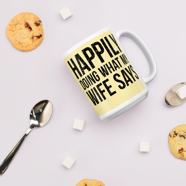 Happily Doing What My Wife Says Mug