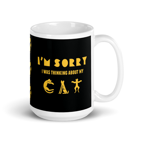 I'm Sorry I was Thinking About My Cat Mug