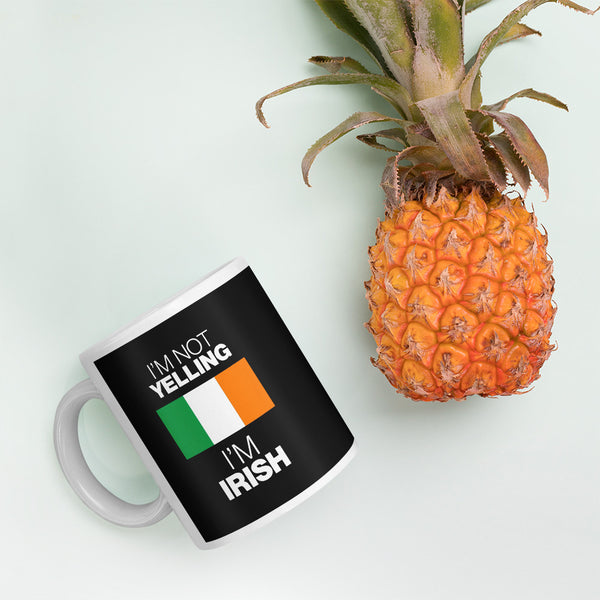 I'm not Yelling I'm Irish Mug