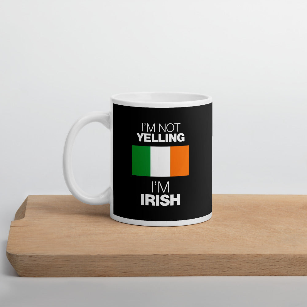 I'm not Yelling I'm Irish Mug