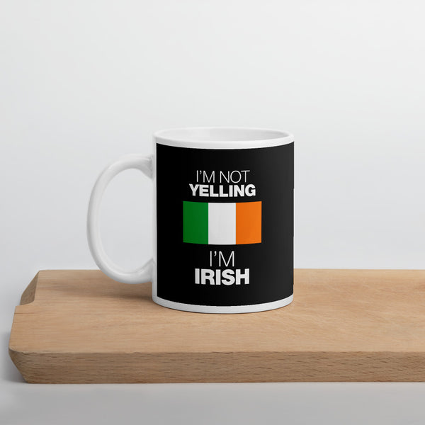 I'm not Yelling I'm Irish Mug