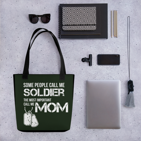 Some People Call Me Soldier The Most Important Call Me Mom Tote bag