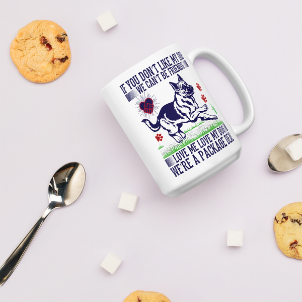 If You Don't Like My Dog We Can't Be Friends Love Me Love My Dog We're A Packaged Deal Mug