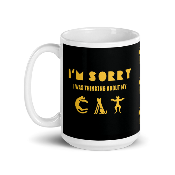 I'm Sorry I was Thinking About My Cat Mug