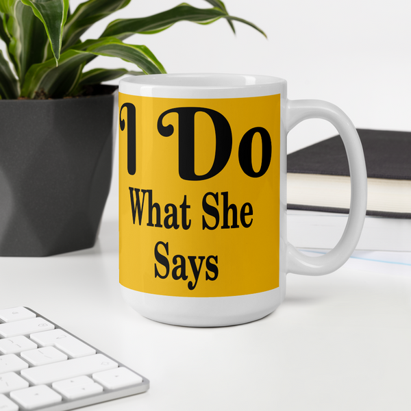 I Do What She Says Mug