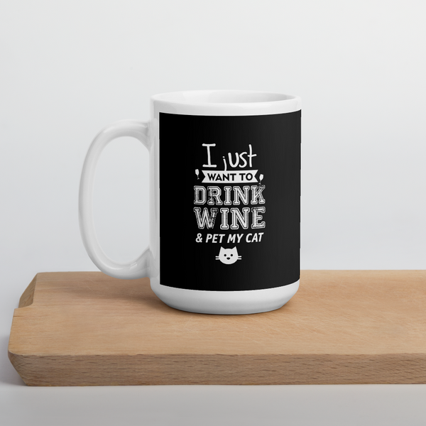 I Just Want To Drink Wine and Pet My Cat Mug