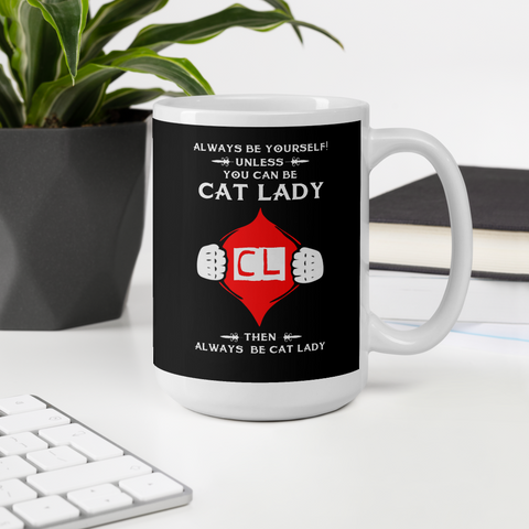 Always Be Yourself Unless You Can Be Cat Lady Mug