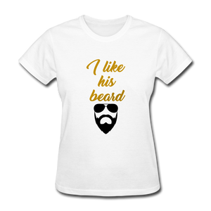 I Like His Beard Women's T-Shirt - white