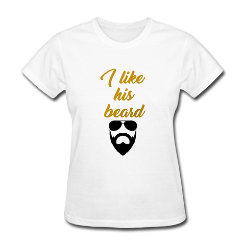 I Like His Beard Women's T-Shirt - white