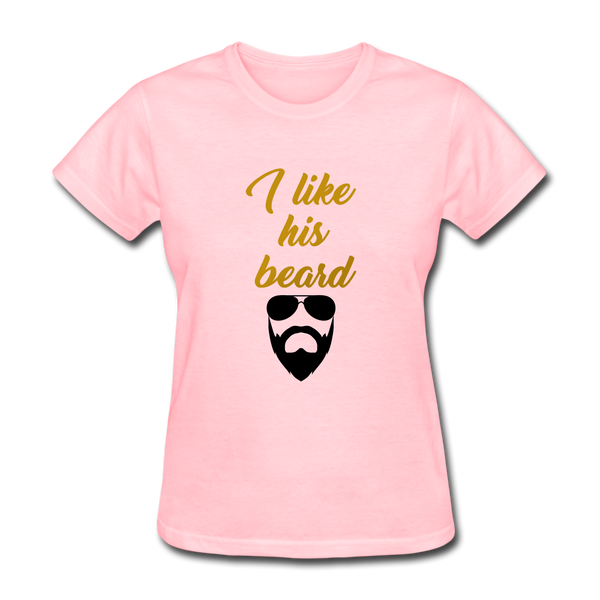 I Like His Beard Women's T-Shirt - pink