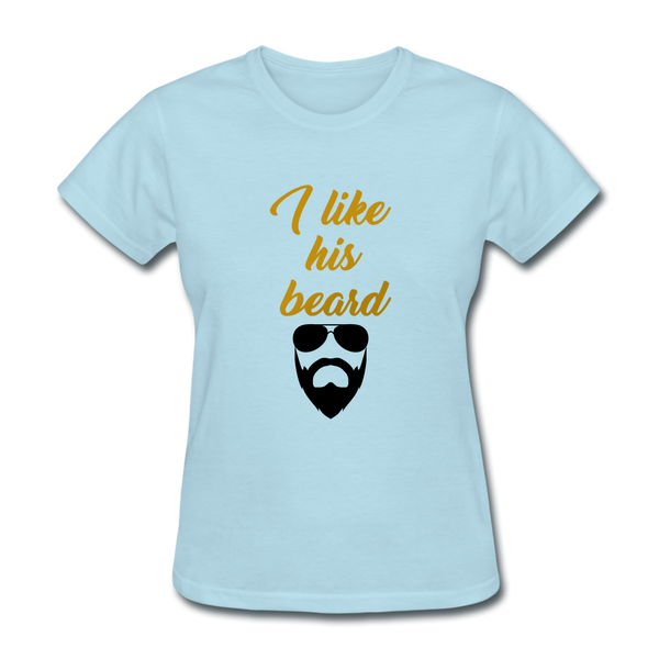 I Like His Beard Women's T-Shirt - powder blue