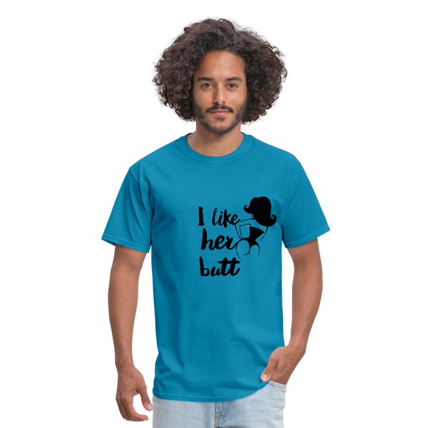 I Like Her Butt Men's T-Shirt - turquoise