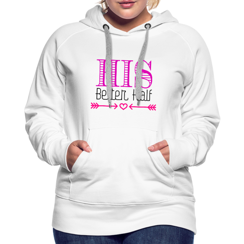 His Better Half Women’s Premium Hoodie - white