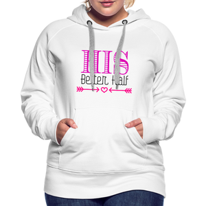 His Better Half Women’s Premium Hoodie - white