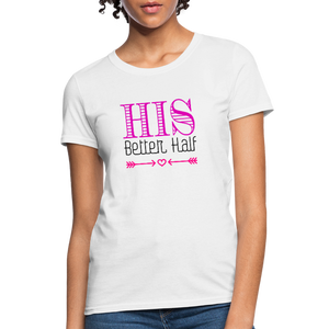 His Better Half Women's T-Shirt - white