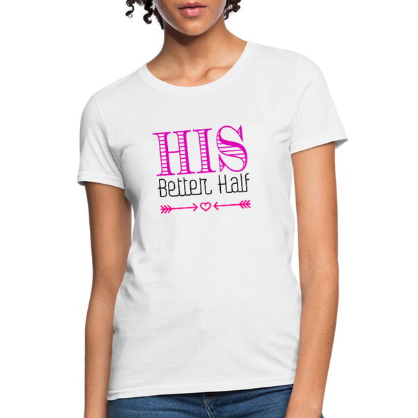 His Better Half Women's T-Shirt - white