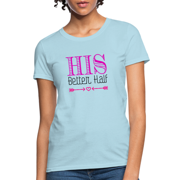 His Better Half Women's T-Shirt - powder blue