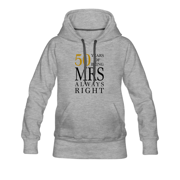 50 Years of Being Mrs. Always Right Women’s Premium Hoodie - heather gray