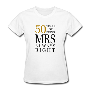 50 Years of Being Mrs. Always Right Women's T-Shirt - white