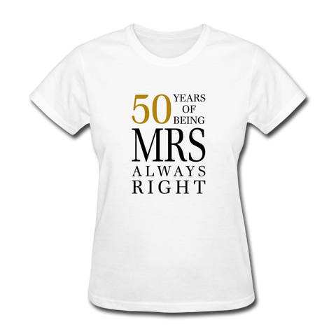 50 Years of Being Mrs. Always Right Women's T-Shirt - white