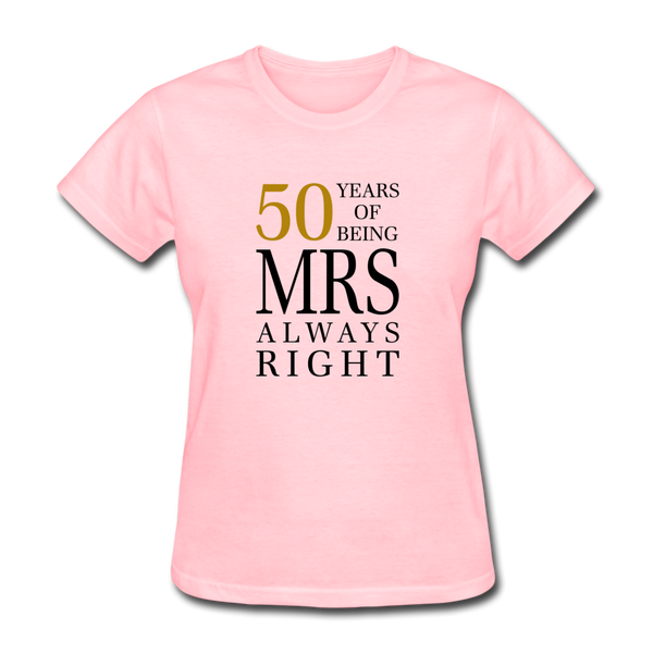 50 Years of Being Mrs. Always Right Women's T-Shirt - pink