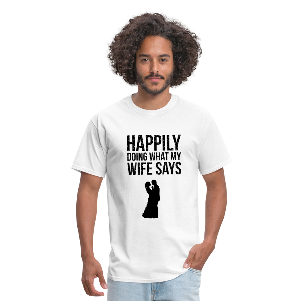 Happily Doing What My Wife Says Men's T-Shirt - white