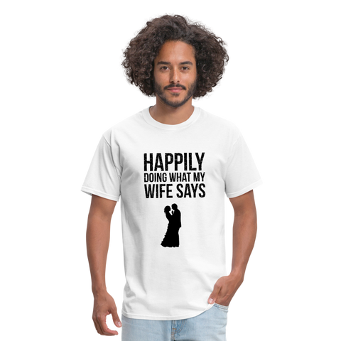 Happily Doing What My Wife Says Men's T-Shirt - white