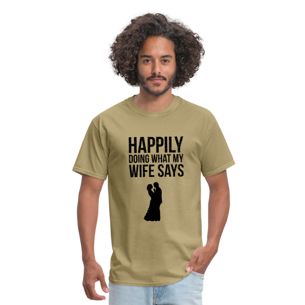 Happily Doing What My Wife Says Men's T-Shirt - khaki