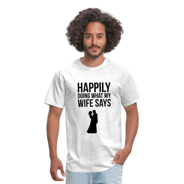 Happily Doing What My Wife Says Men's T-Shirt - light heather gray