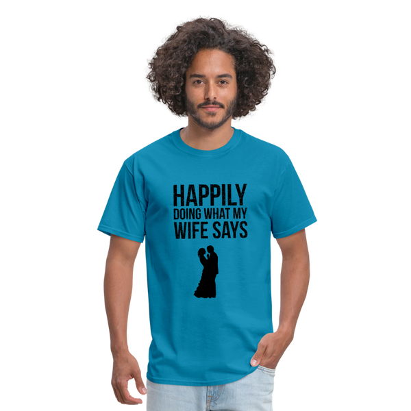 Happily Doing What My Wife Says Men's T-Shirt - turquoise