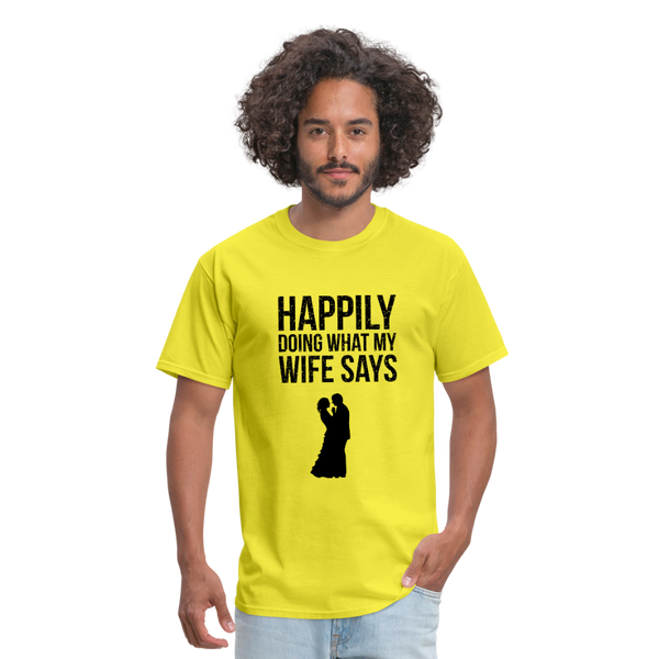 Happily Doing What My Wife Says Men's T-Shirt - yellow