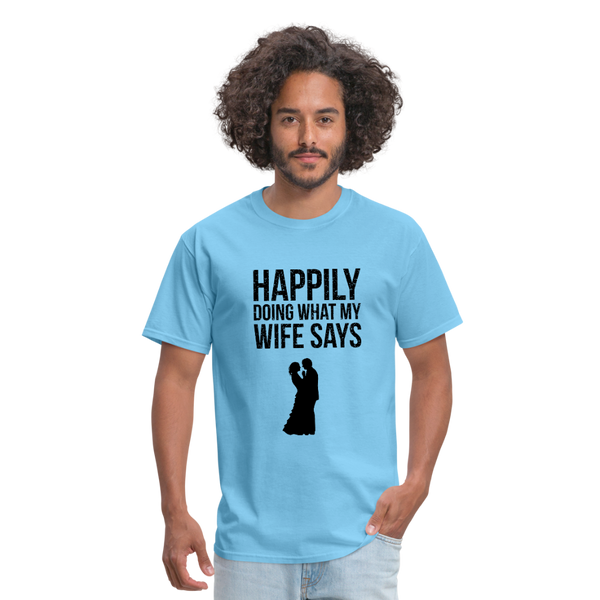 Happily Doing What My Wife Says Men's T-Shirt - aquatic blue