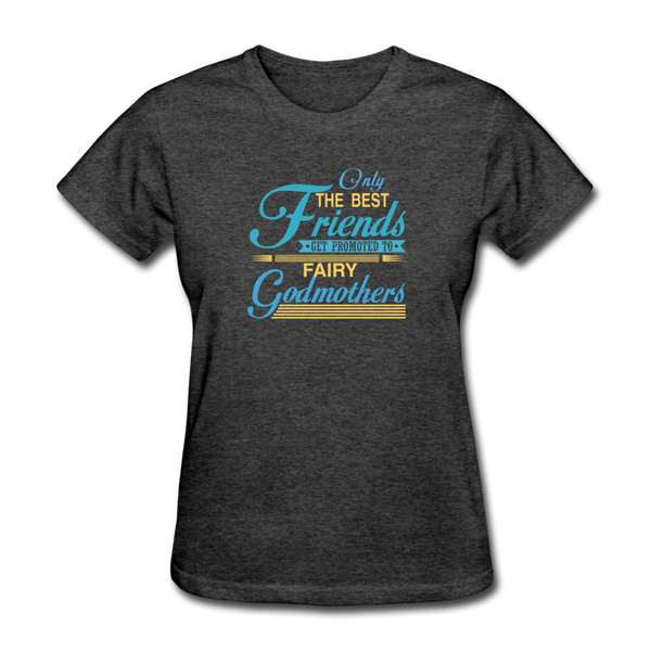 Only The Best Friends Get Promoted To Fairy Godmother Women's T-Shirt - heather black