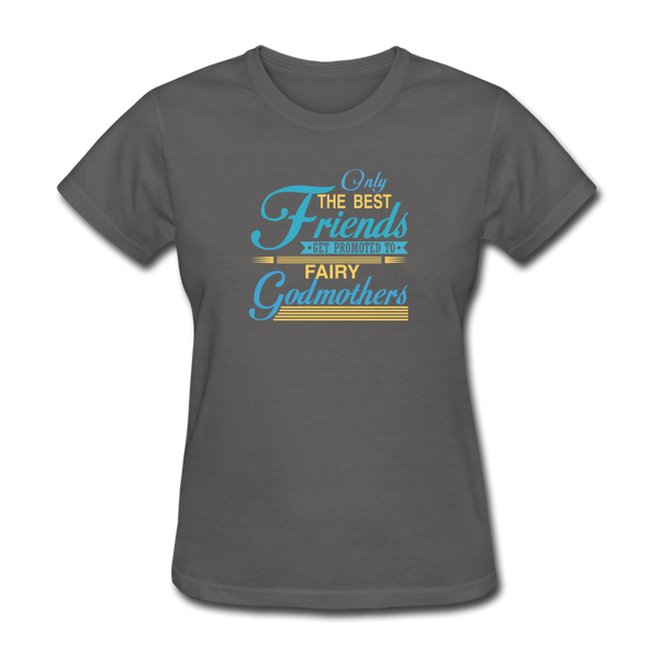 Only The Best Friends Get Promoted To Fairy Godmother Women's T-Shirt - charcoal