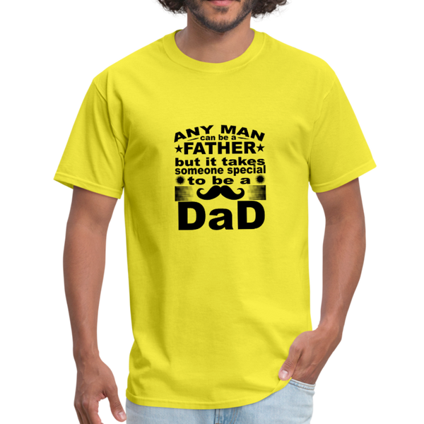 Any Man Can Be A Father But It Takes Someone Special To Be A Dad Men's T-Shirt - yellow