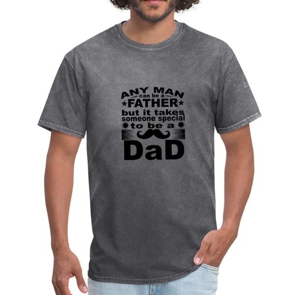 Any Man Can Be A Father But It Takes Someone Special To Be A Dad Men's T-Shirt - mineral charcoal gray