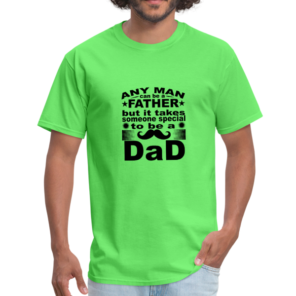 Any Man Can Be A Father But It Takes Someone Special To Be A Dad Men's T-Shirt - kiwi