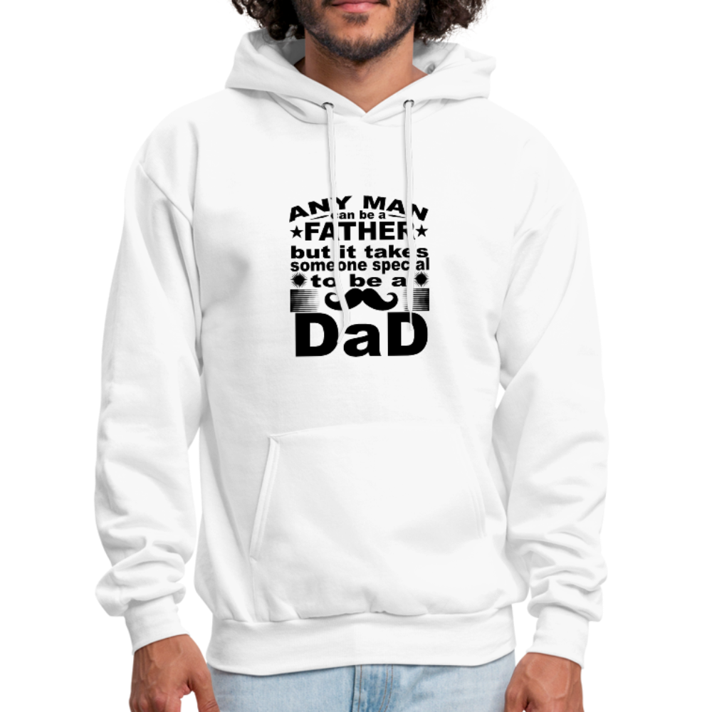 Any Man Can Be A Father But It Takes Someone Special To Be A Dad Men's Hoodie - white